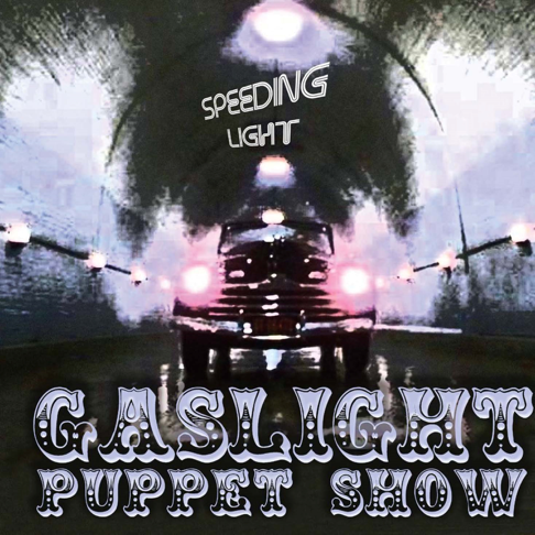 Gaslight Puppet Show - Speeding Light Cover