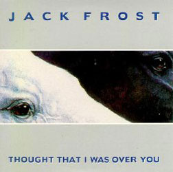 Jack Frost - Thought That I Was Over You Front Cover