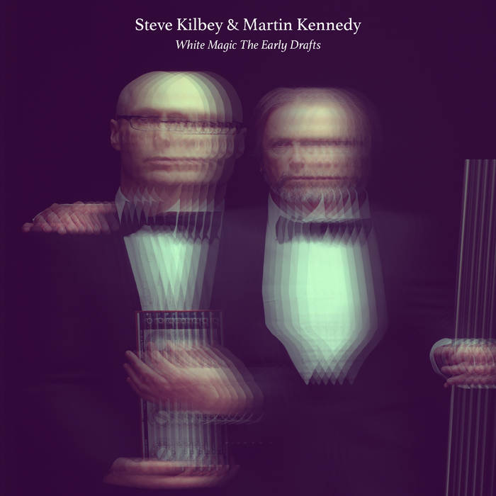 Steve Kilbey & Martin Kennedy - White Magic: The Early Drafts Cover