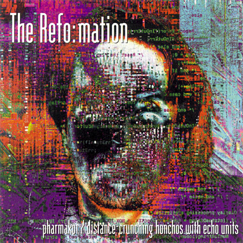 The Refo:mation - Pharmakoi / Distance Crunching Honchos With Echo Units - Cover
