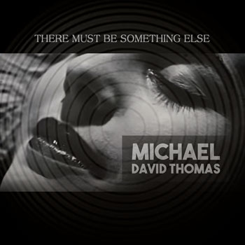 Michael David Thomas - There Must Be Something Else Cover