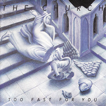 The Church - Too Fast For You/Tear It All Away - Australian Front Cover